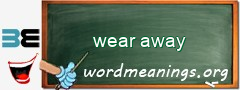 WordMeaning blackboard for wear away